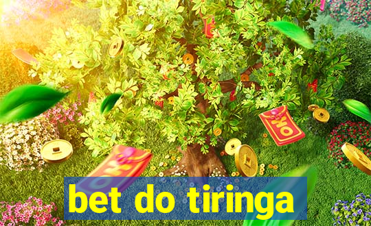 bet do tiringa